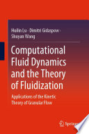 Computational Fluid Dynamics and the Theory of Fluidization [E-Book] : Applications of the Kinetic Theory of Granular Flow /