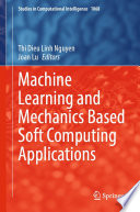 Machine Learning and Mechanics Based Soft Computing Applications [E-Book] /