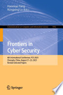 Frontiers in Cyber Security [E-Book] : 6th International Conference, FCS 2023, Chengdu, China, August 21-23, 2023, Revised Selected Papers /