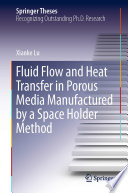 Fluid Flow and Heat Transfer in Porous Media Manufactured by a Space Holder Method [E-Book] /