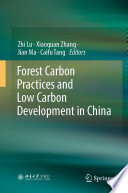 Forest Carbon Practices and Low Carbon Development in China [E-Book] /
