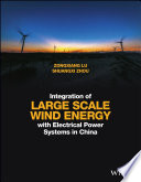 Integration of large scale wind energy with electrical power system in China [E-Book] /