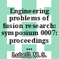Engineering problems of fusion research: symposium 0007: proceedings vol 0002 : Knoxville, TN, 25.10.77-28.10.77.