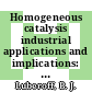 Homogeneous catalysis industrial applications and implications: symposium : Meeting of the American Chemical Society. 0152 : New-York, NY, 13.09.66-14.09.66 /