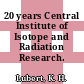 20 years Central Institute of Isotope and Radiation Research.