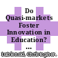 Do Quasi-markets Foster Innovation in Education? [E-Book]: A Comparative Perspective /