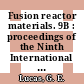 Fusion reactor materials. 9B : proceedings of the Ninth International Conference on Fusion Reactor Materials (ICFRM-9), Colorado Springs, CO, USA, October 10-15, 1999 /