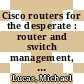 Cisco routers for the desperate : router and switch management, the easy way [E-Book] /