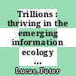 Trillions : thriving in the emerging information ecology [E-Book] /
