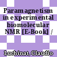 Paramagnetism in experimental biomolecular NMR [E-Book] /