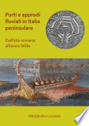 Porti e approdi fluviali in Italia peninsulare : dall'età romana all'anno Mille [E-Book] /