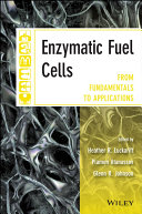 Enzymatic fuel cells : from fundamentals to applications [E-Book] /