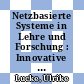 Netzbasierte Systeme in Lehre und Forschung : Innovative IT-Infrastrukturen für die Hochschule der Zukunft [E-Book] /