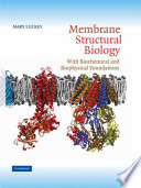 Membrane structural biology : with biochemical and biophysical foundations /