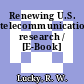 Renewing U.S. telecommunications research / [E-Book]