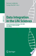 Data Integration in the Life Sciences (vol. # 3615) [E-Book] / Second International Workshop, DILS 2005, San Diego, CA, USA, July 20-22, 2005, Proceedings