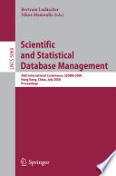 Scientific and statistical database management [E-Book] : 20th international conference, SSDBM 2008, Hong Kong, China, July 9-11, 2008 : proceedings /