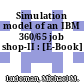 Simulation model of an IBM 360/65 job shop-II : [E-Book]