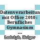Datenverarbeitung mit Office 2010 : Berufliches Gymnasium Hessen Jahrgangsstufe 11 Lehrermedienpaket [E-Book] /