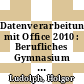 Datenverarbeitung mit Office 2010 : Berufliches Gymnasium Hessen Jahrgangsstufe 11 Schülerbuch [E-Book] /