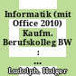 Informatik (mit Office 2010) Kaufm. Berufskolleg BW : Schülerbuch [E-Book] /