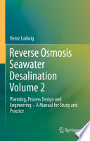 Reverse Osmosis Seawater Desalination Volume 2 [E-Book] : Planning, Process Design and Engineering - A Manual for Study and Practice /