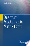 Quantum Mechanics in Matrix Form [E-Book] /
