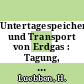 Untertagespeicherung und Transport von Erdgas : Tagung, Essen, 3.-4.6.1975 : Essen, 03.06.1975-04.06.1975.