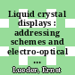 Liquid crystal displays : addressing schemes and electro-optical effects [E-Book] /