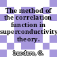 The method of the correlation function in superconductivity theory.