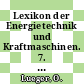 Lexikon der Energietechnik und Kraftmaschinen. 7. L - Z.