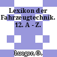 Lexikon der Fahrzeugtechnik. 12. A - Z.