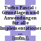 Turbo Pascal : Grundlagen und Anwendungen für alle Implementationen, Toolbox, Turbolader.