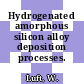 Hydrogenated amorphous silicon alloy deposition processes.