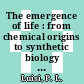 The emergence of life : from chemical origins to synthetic biology [E-Book] /