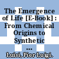 The Emergence of Life [E-Book] : From Chemical Origins to Synthetic Biology /