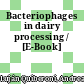 Bacteriophages in dairy processing / [E-Book]