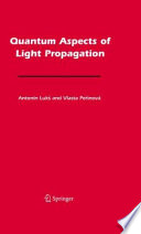 Quantum Aspects of Light Propagation [E-Book] /