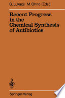 Recent Progress in the Chemical Synthesis of Antibiotics [E-Book] /