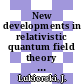 New developments in relativistic quantum field theory and its applications vol 0001 : Winter school of theoretical physics 0008 : Karpacz, 1971.