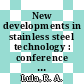 New developments in stainless steel technology : conference proceedings /