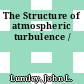 The Structure of atmospheric turbulence /