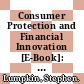 Consumer Protection and Financial Innovation [E-Book]: A Few Basic Propositions /