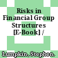 Risks in Financial Group Structures [E-Book] /