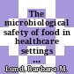 The microbiological safety of food in healthcare settings / [E-Book]