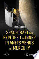 Spacecraft that Explored the Inner Planets Venus and Mercury [E-Book] /