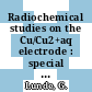 Radiochemical studies on the Cu/Cu2+aq electrode : special scientific report no. 3 /