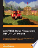 CryENGINE game programming with C++, C#, and Lua [E-Book] /