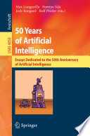 50 Years of Artificial Intelligence [E-Book] : Essays Dedicated to the 50th Anniversary of Artificial Intelligence /