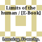 Limits of the human / [E-Book]